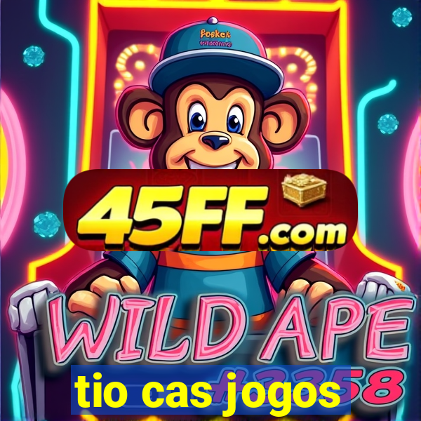 tio cas jogos